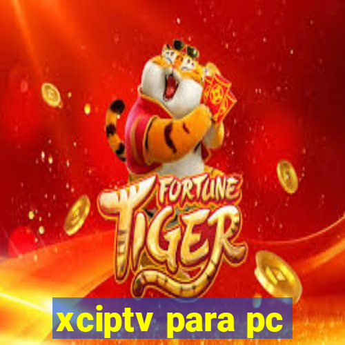 xciptv para pc